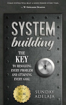 System Building - The Key To Resolving Every Problem And Attaining Every Goal
